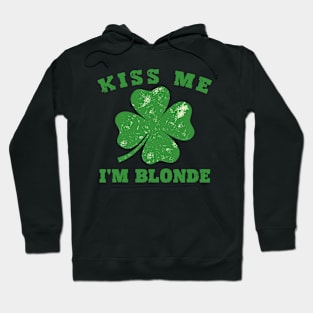 Kiss Me I'm Blonde - Ish Saint Patrick Day Gift Hoodie